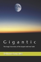 Gigantic!: The tragic true story of the largest mall ever built. B0DKP2PPDG Book Cover