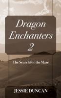 Dragon Enchanters 2: The Search for the Maze 1478739045 Book Cover