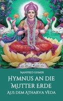 Hymnus an die Mutter Erde: Aus dem Atharva Veda 3347025164 Book Cover