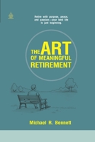The Art of Meaningful Retirement: Finding Purpose, Joy, and Simplicity Beyond the 9-to-5 B0F4MQPJ5N Book Cover