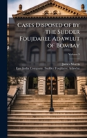 Cases Disposed of by the Sudder Foujdaree Adawlut of Bombay 1023861429 Book Cover