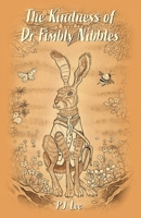 The Kindness of Dr Fimbly Nibbles 1802274669 Book Cover