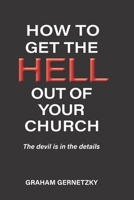 How to Get the Hell Out of Your Church 0981415202 Book Cover