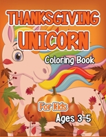 Thanksgiving Unicorn Coloring Book for Kids Ages 3-5: A Magical Thanksgiving Unicorn Coloring Activity Book For Girls And Anyone Who Loves Unicorns! A ... from Tree a Collection of Fun and Easy B08NDRBQN3 Book Cover