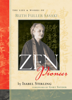 Zen Pioneer: The Life and Works of Ruth Fuller Sasaki 1593761708 Book Cover