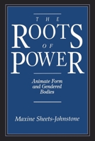 The Roots of Power: Animate Form and Gendered Bodies 0812692586 Book Cover