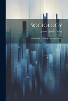Sociology: Its Simpler Teachings and Applications 1022815717 Book Cover