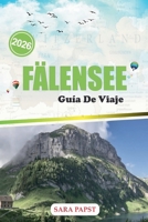 FÄLENSEE GUÍA DE VIAJE 2026: Explora los Alpes suizos en su forma más pura: senderos remotos, vistas panorámicas y la naturaleza en su máxima expresión. (Spanish Edition) B0GWTM6JH1 Book Cover
