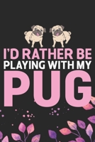 I'd Rather Be Playing with My Pug: Cool Pug Dog Journal Notebook - Pug Puppy Lover Gifts – Funny Pug Dog Notebook - Pug Owner Gifts – Pug Dad & Mom Gifts. 6 x 9 in 120 pages 1678336297 Book Cover