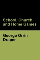School, Church, and Home Games B0BN71HNSW Book Cover