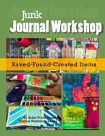 Junk Journal Workshop: Saved, Found, Created Items B08NF32LRM Book Cover