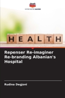 Repenser Re-imaginer Re-branding Albanian's Hospital (French Edition) 3330508256 Book Cover
