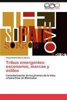 Tribus emergentes: escenarios, marcas y estilos: Caracterización de los jóvenes de la tribu urbana Emo en Manizales 3848458284 Book Cover