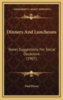 Dinners and Luncheons: Novel Suggestions for Social Occasions 9354941923 Book Cover
