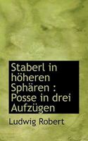 Staberl in höheren Sphären: Posse in drei Aufzügen 1117724328 Book Cover