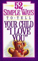 52 Simple Ways to Tell Your Child I Love You 0840795912 Book Cover