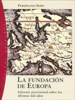 Die Begründung Europas. Ein Zwischenbericht über die letzten tausend Jahre 8449316286 Book Cover