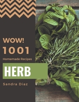Wow! 1001 Homemade Herb Recipes: Greatest Homemade Herb Cookbook of All Time B08L2GZHP5 Book Cover