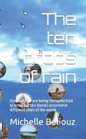 The ten drops of rain: Drops of rain are being metaphorised to bring out ten stories occurred in different cities of the world B084Q8Z9ZS Book Cover