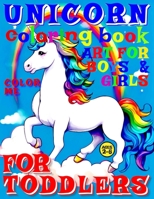 Unicorn Coloring Book for Toddlers - Color Me- Art for Boys and Girls: 50 Illustrated Pages of a Creative Booklet as an Educational Tool in Early Lear B0CQHMSG8T Book Cover