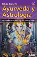 Ayurveda y astrología: Los secretos de los astros según la sabiduría hindú 9876340999 Book Cover