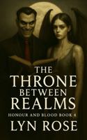 The Throne Between Realms: Honour and Blood Book Four 1764072839 Book Cover