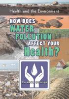 How Does Water Pollution Affect Your Health? 162524083X Book Cover