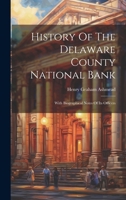 History Of The Delaware County National Bank: With Biographical Notes Of Its Officers 1020122552 Book Cover