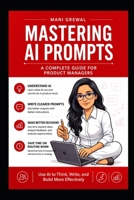 The AI Product Manager Prompt Library: 60+ Ready-to-Use Prompts to Write PRDs, Do User Research, Build Roadmaps, and Work Faster with AI B0H8KYF596 Book Cover
