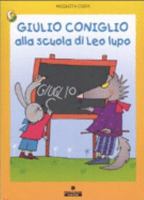 Giulio Coniglio alla scuola di Leo lupo 8882908739 Book Cover