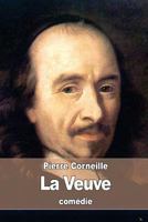 La Vefve Ou Le Traistre Trahy: Comedie 1717359981 Book Cover