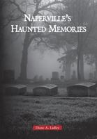 Haunted Naperville 0738561223 Book Cover