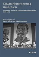 Diktaturdurchsetzung in Sachsen: Studien Zur Genese Der Kommunistischen Herrschaft 1945-1952 3412148024 Book Cover