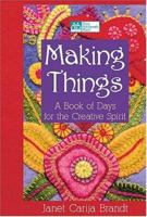 Making Things: A Book Of Days For The Creative Spirit 1564776158 Book Cover