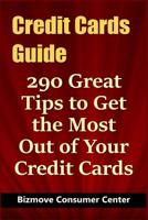 Credit Cards Guide: 290 Great Tips to Get the Most Out of Your Credit Cards 109274584X Book Cover