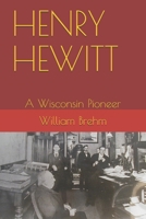 Henry Hewitt: A Wisconsin Pioneer 0973866950 Book Cover