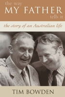 The way my father tells it: The story of an Australian life 0733305598 Book Cover