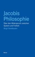 Jacobis Philosophie: Über den Widerspruch zwischen System und Freiheit (German Edition) 3787350691 Book Cover