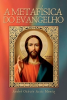 A Metafísica Do Evangelho 6553927960 Book Cover
