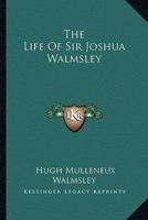 The Life Of Sir Joshua Walmsley 1432656732 Book Cover