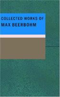 Collected Works of Max Beerbohm 1015423310 Book Cover