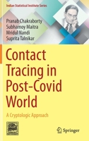 Contact Tracing in Post-Covid World : A Cryptologic Approach 981159726X Book Cover