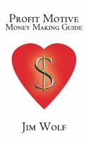 Profit Motive Money Making Guide 1477261117 Book Cover