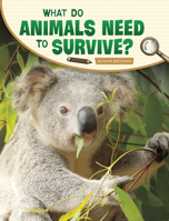 What Do Animals Need to Survive? 197713260X Book Cover