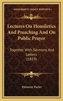 Lectures on Homiletics and Preaching, and on Public Prayer 137862761X Book Cover