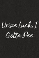 Urine Luck, I Gotta Pee: BDSM, Kink, and Fetish Scene Reflection and Growth Log 107139178X Book Cover