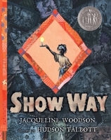 Show Way (Newbery Honor Book) 0399237496 Book Cover