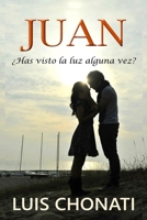 Juan: ¿has visto la luz alguna vez? 1720141819 Book Cover