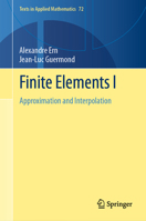 Finite Elements I: Approximation and Interpolation 3030563405 Book Cover