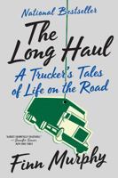 The Long Haul: A Trucker's Tales of Life on the Road 039335587X Book Cover
